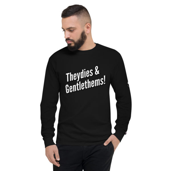 Theydies & Gentlethems! Champion Long Sleeve Shirt